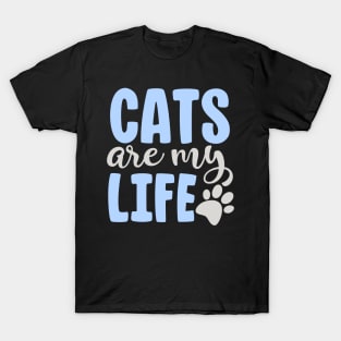 Cats Are My Life, Cute Funny Cat Gift T-Shirt